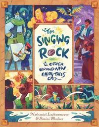 The Singing Rock & Other Brand-New Fairy Tales (inbunden)