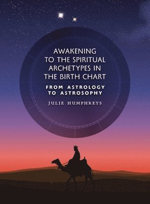 Awakening to the Spiritual Archetypes in the Birth Chart (inbunden)