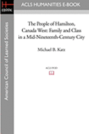 The People of Hamilton, Canada West: Family and Class in a Mid-Nineteenth-Century City (hftad)