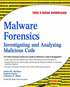 Malware Forensics: Investigating & Analyzing Malicious Code