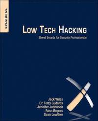 Low Tech Hacking: Street Smarts for Security Professionals (häftad)