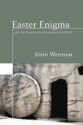 Easter Enigma: Are the Resurrection Accounts in Conflict? (h�ftad)