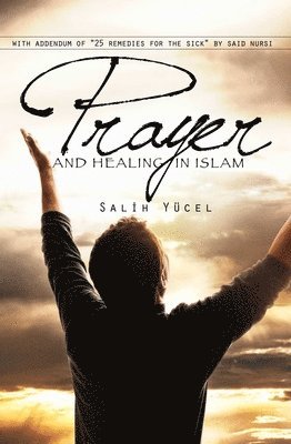 Prayer and Healing in Islam (häftad)