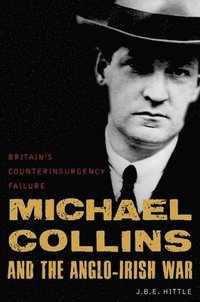 Michael Collins and the Anglo-Irish War (inbunden)
