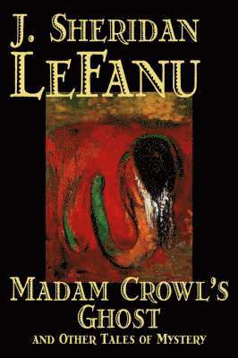 Madam Crowl's Ghost and Other Tales of Mystery (hftad)