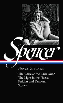 Elizabeth Spencer: Novels & Stories (LOA #344) (hftad)
