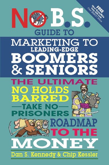 No BS Marketing to Seniors and Leading Edge Boomers (h�ftad)