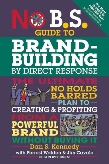 No B.S. Guide to Brand-Building by Direct Response (h�ftad)