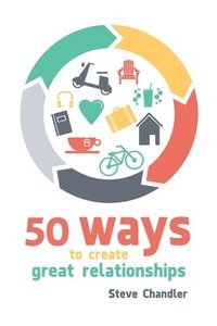 50 Ways to Create Great Relationships (häftad)