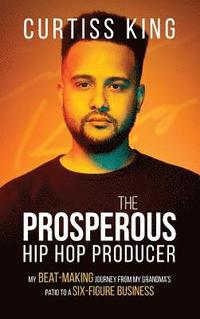 The Prosperous Hip Hop Producer (inbunden)