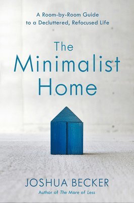 Minimalist Home: A Room-By-Room Guide to a Decluttered, Refocused Life (häftad)