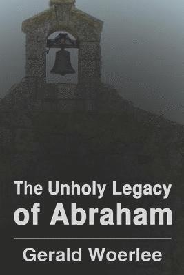 The Unholy Legacy of Abraham (hftad)