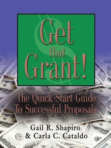 GET THAT GRANT! The Quick-Start Guide to Successful Proposals - SECOND EDITION (hftad)