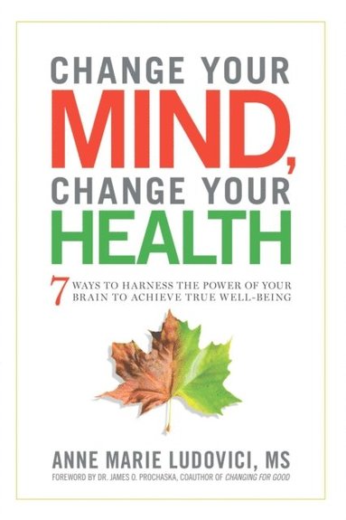 Change Your Mind, Change Your Health (inbunden)