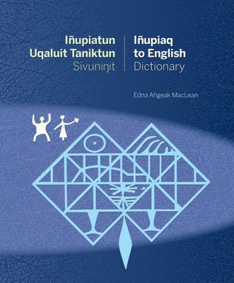 Iñupiatun Uqaluit Taniktun Sivuninit/Iñupiaq to English Dictionary (häftad)
