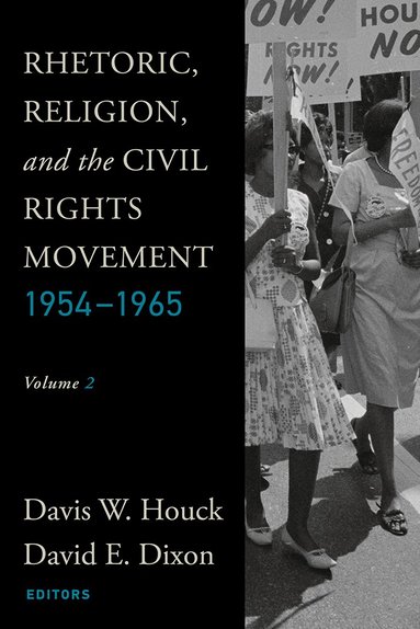 Rhetoric, Religion, and the Civil Rights Movement, 1954-1965, Volume 2 (h�ftad)