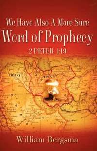 We Have Also A More Sure Word Of Prophecy 2 Peter 1 (häftad)