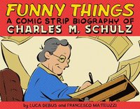 Funny Things: A Comic Strip Biography of Charles M. Schulz (inbunden)