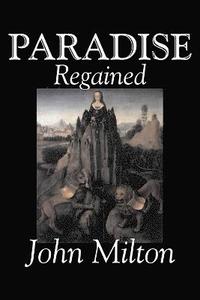 Paradise Regained by John Milton, Poetry, Classics, Literary Collections (hftad)