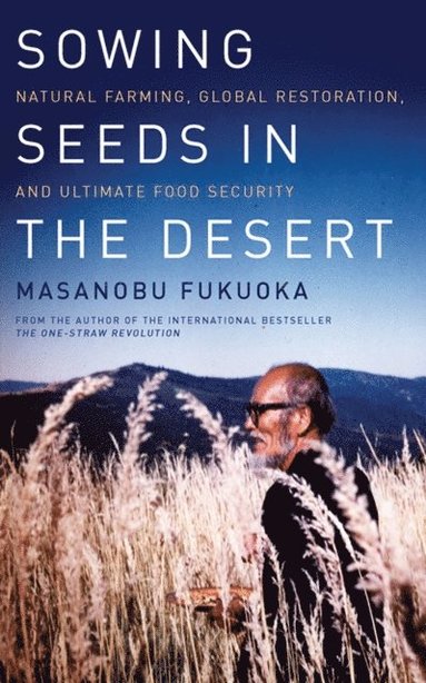 Sowing Seeds in the Desert (inbunden)