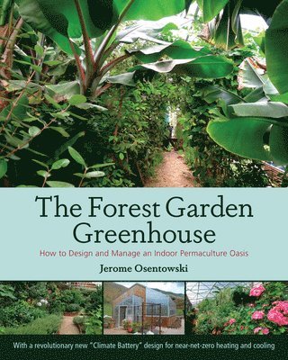 The Forest Garden Greenhouse (inbunden)