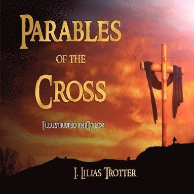 Parables of the Cross - Illustrated in Color (inbunden)