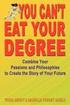 You Can't Eat Your Degree - Combine Your Passions and Philosophies to Create the Story of Your Future