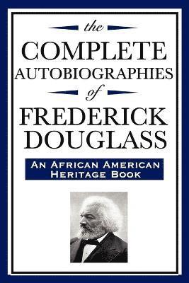 The Complete Autobiographies of Frederick Douglas (An African American Heritage Book) (hftad)