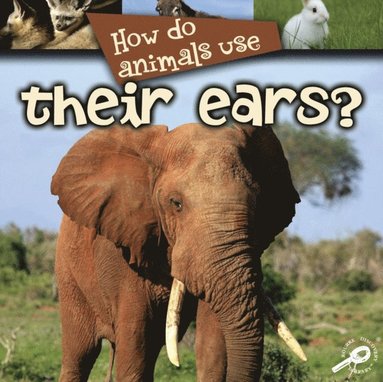 How Do Animals Use... Their Ears? (e-bok)