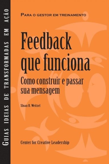 Feedback That Works: How to Build and Deliver Your Message, First Edition (Brazilian Portuguese) (e-bok)