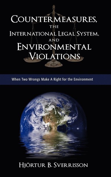 Countermeasures, the International Legal System, and Environmental Violations (inbunden)