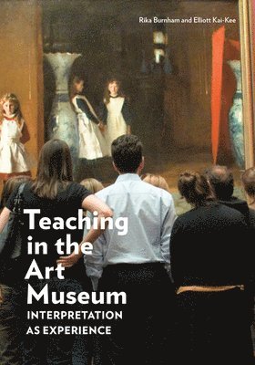 Teaching in the Art Museum  Interpretation as Experience (hftad)