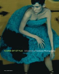 Icons of Style - A Century of Fashion Photography (inbunden)