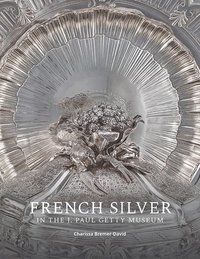 French Silver in the J. Paul Getty Museum (hftad)