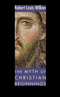 The Myth of Christian Beginnings (hftad)