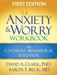 The Anxiety and Worry Workbook, First Edition (hftad)