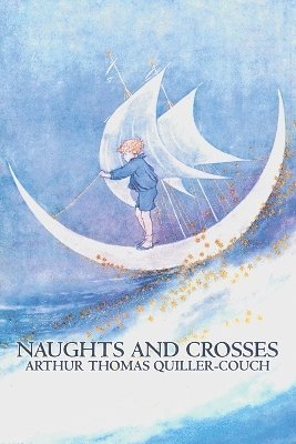 Naughts and Crosses by Arthur Thomas Quiller-Couch, Fiction, Action & Adventure (hftad)