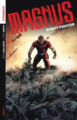 Magnus: Robot Fighter Volume 1: Flesh and Steel (hftad)