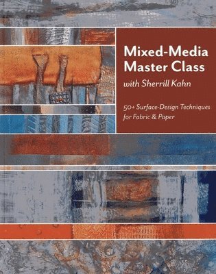 Mixed-Media Master Class with Sherrill Kahn (inbunden)