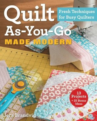 Quilt As-You-Go Made Modern (inbunden)