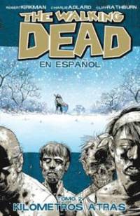 The Walking Dead En Espanol, Tomo 2:  Kilometros Altras (hftad)