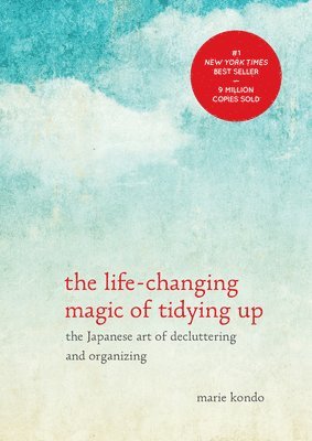 The Life-Changing Magic of Tidying Up: The Japanese Art of Decluttering and Organizing (inbunden)