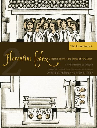 Florentine Codex, Book Two: the Ceremonies (h�ftad)