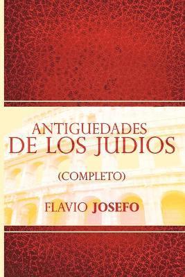 Antiguedades de Los Judios (Completo) / Jewish Antiques (Spanish Edition) (h�ftad)