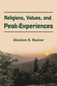 Religions, Values, and Peak-Experiences (häftad)