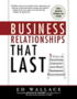 Business Relationships That Last: 5 Steps to Transform Contacts into High Performing Relationships