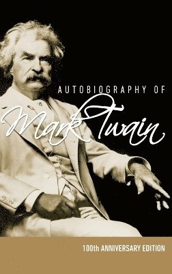 Autobiography of Mark Twain - 100th Anniversary Edition (hftad)