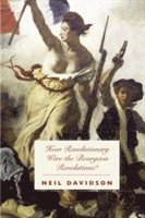 How Revolutionary Were The Bourgeois Revolutions? (h�ftad)