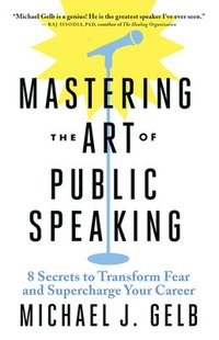 Mastering the Art of Public Speaking (häftad)