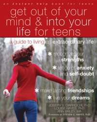 Get Out of Your Mind and Into Your Life for Teens (e-bok)